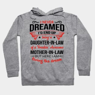 I Never Dreamed I’d End Up Being A Daughter-In-Law Of A Freakin’ Awesome Mother-In-Law Shirt Hoodie